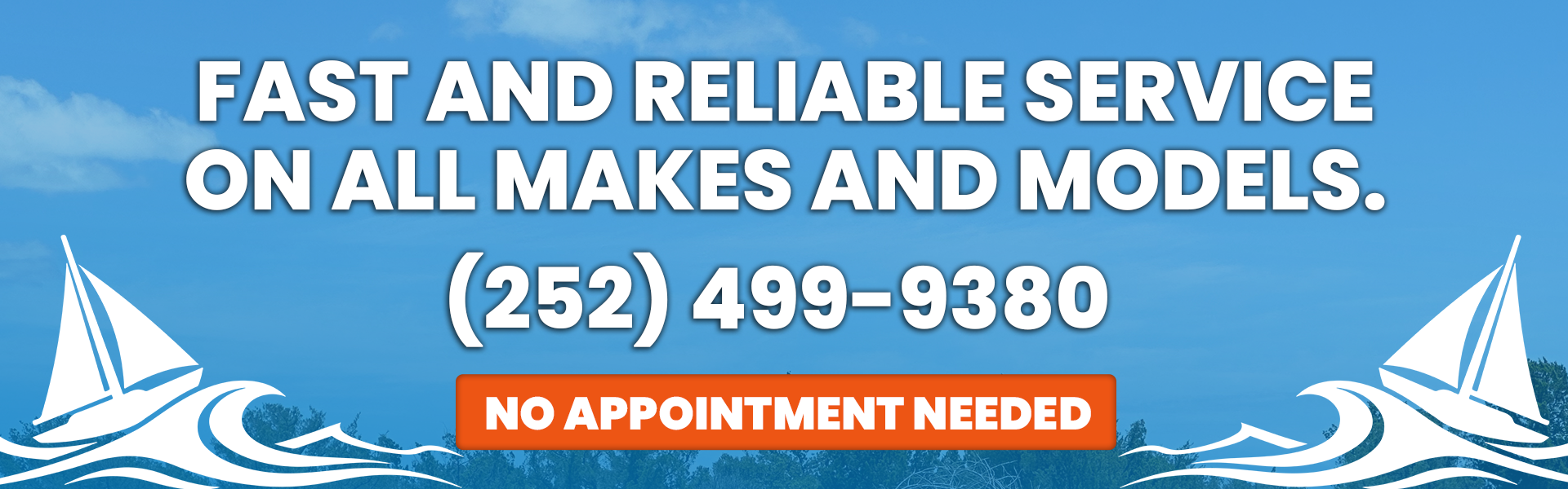 Service on all makes and models. No appointment needed